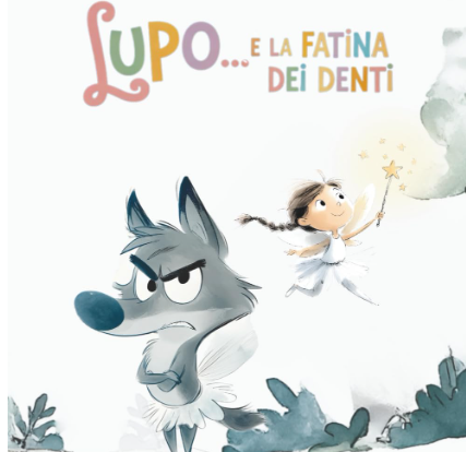 Lupo… e la Fatina dei denti: Una storia illustrata per affrontare la caduta dei dentini con il sorriso