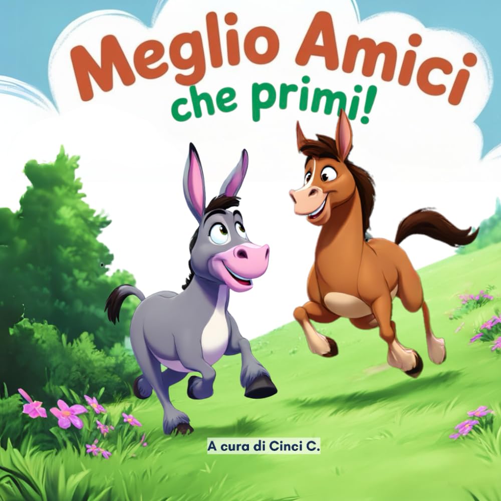 Meglio Amici che Primi! Una favola illustrata sull'amicizia e l'empatia